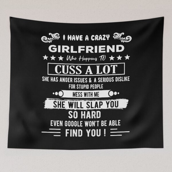 Item preview, I Have A Crazy Girlfriend Who Happens To Cuss A Lot Funny Gift For valentine's day And Christmas designed and sold by Davidbrg.
