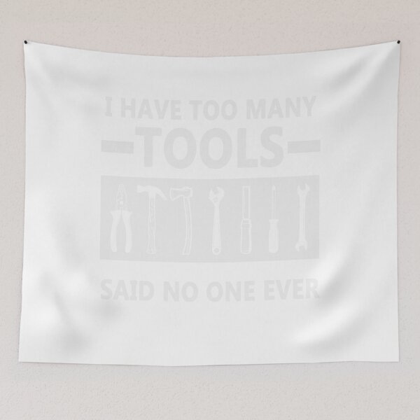 Item preview, I Have Too Many Tools Said No One Ever designed and sold by yakibo.