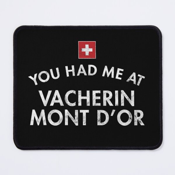 Item preview, You Had Me At Vacherin Mont D'Or designed and sold by twHistory.