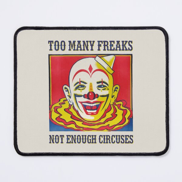 Item preview, Too many freaks, not enough circuses designed and sold by monsterplanet.