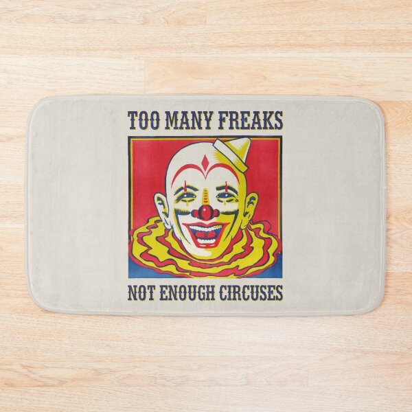 Item preview, Too many freaks, not enough circuses designed and sold by monsterplanet.