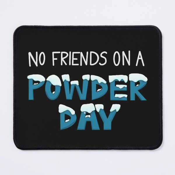 Item preview, No Friends on a Powder Day designed and sold by WillowTee.