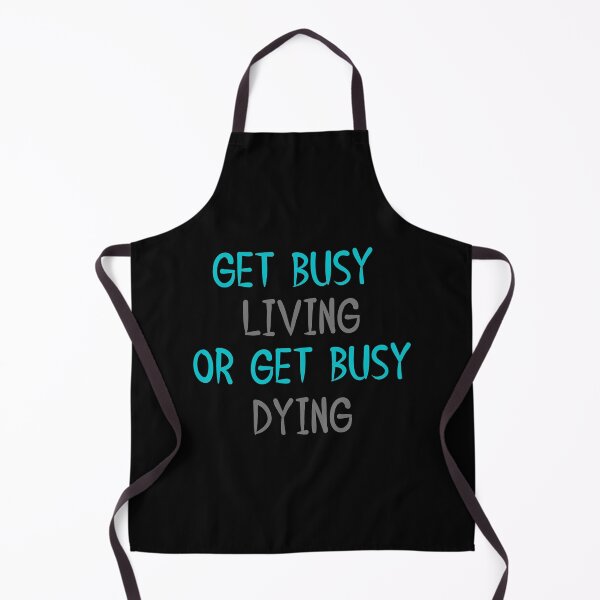 Item preview, Get Busy Living Or Get Busy Dying designed and sold by changemylife.