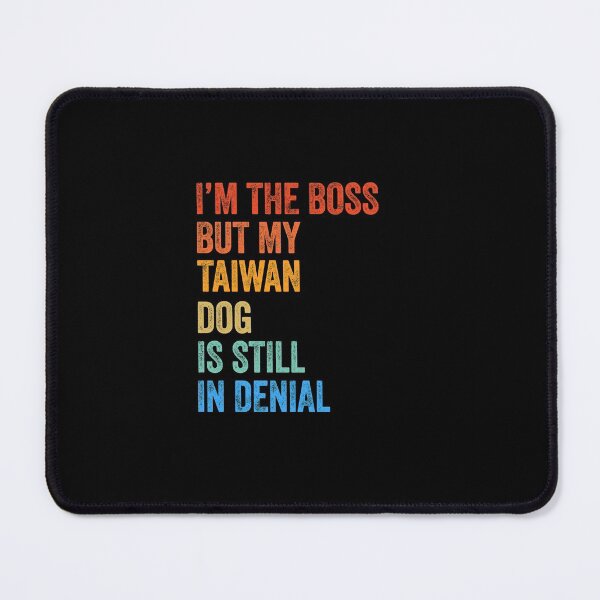 Item preview, I'm The Boss Taiwan Dog Still In Denial  designed and sold by Guarddogdrive.