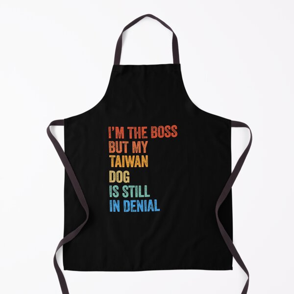 Item preview, I'm The Boss Taiwan Dog Still In Denial designed and sold by Guarddogdrive.