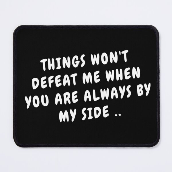 Item preview, Things Won't Defeat Me When You Are Always By My Side Cute Emotional Dramatic Beautiful Girl & Boy High For Man's & Woman's Class Funny Memes Couple Goals T-Shirt designed and sold by Wanneer T-shirts Praten.