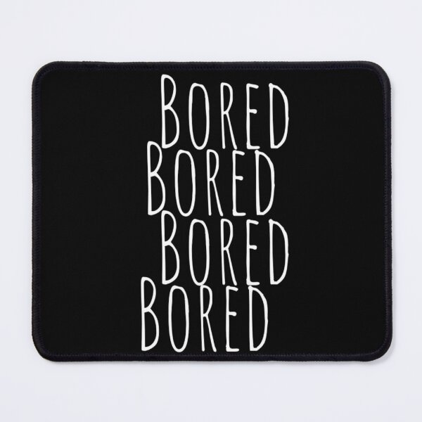 Item preview, BORED Bored Funny Slogan typography Adults Apparel Stickers Cases Mugs Tapestries For Man's & Woman's designed and sold by Wanneer T-shirts Praten.