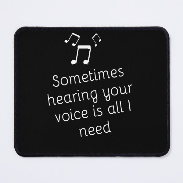 Item preview, Sometimes Hearing your VOICE is All I Need Lovely Romantic Valentine's day gift lovers baby Inspired Motivated Girly Cute Beautiful Text Style Meme Love Man's & Woman designed and sold by Wanneer T-shirts Praten.