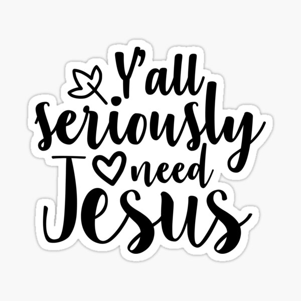 Y'all Need Jesus Sticker – 615 Collection