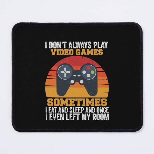 Item preview, I Don't Always Play Video Games Funny Gamer Gift Boys Teens designed and sold by happy gift art.