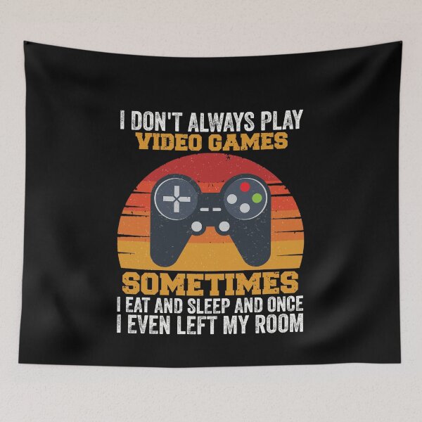 Item preview, I Don't Always Play Video Games Funny Gamer Gift Boys Teens designed and sold by happy gift art.