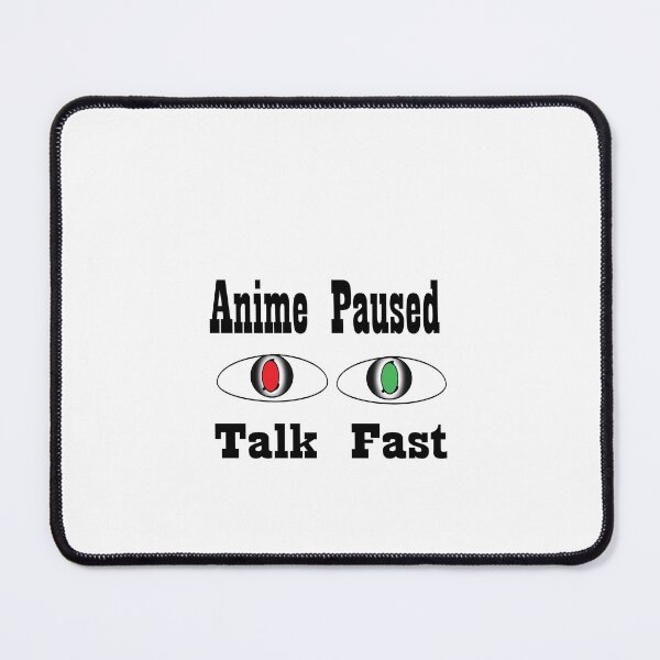 Item preview, Anime paused talk fast designed and sold by saidaone.