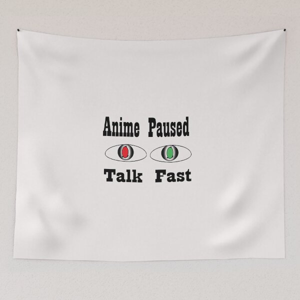 Item preview, Anime paused talk fast designed and sold by saidaone.