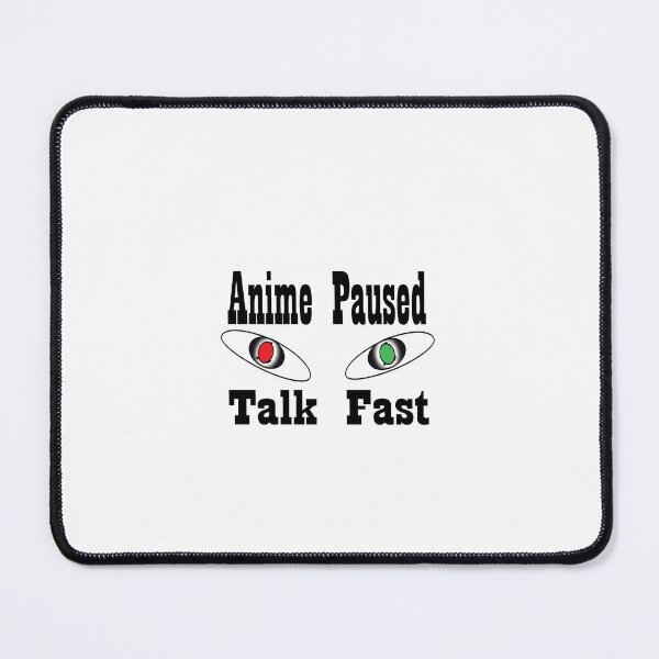 Item preview, Anime paused talk fast designed and sold by saidaone.