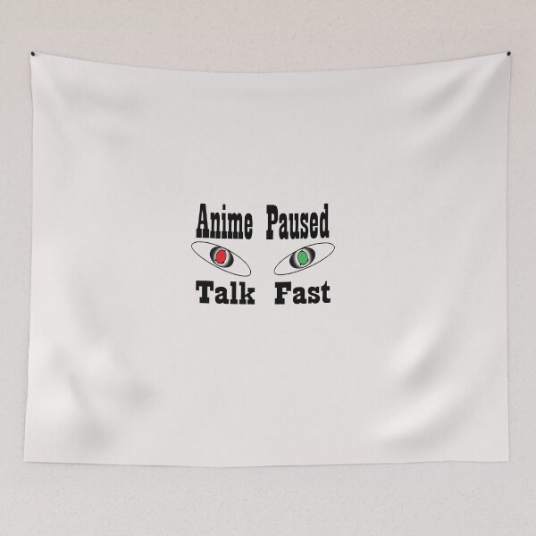 Item preview,  Anime paused talk fast designed and sold by saidaone.