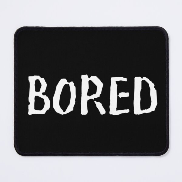 Item preview, Bored Funny Slogan typography Adults Apparel Stickers Cases Mugs Tapestries For Man's & Woman's T-Shirt designed and sold by Wanneer T-shirts Praten.