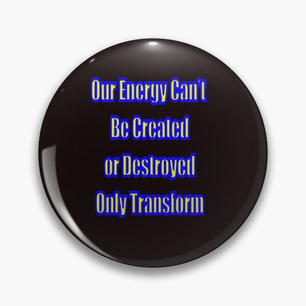Item preview, OUR ENERGY CANT BE CREATED OR DESTROYED, ONLY TRANSFORMED designed and sold by CUTESTUFFnow.