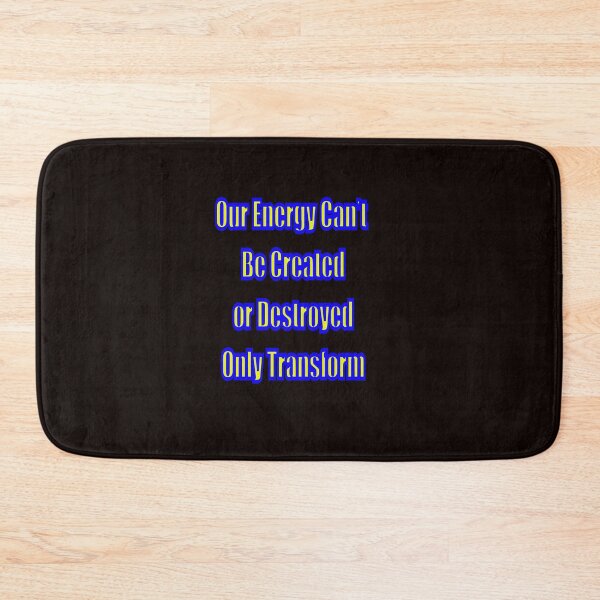 Item preview, OUR ENERGY CANT BE CREATED OR DESTROYED, ONLY TRANSFORMED designed and sold by CUTESTUFFnow.