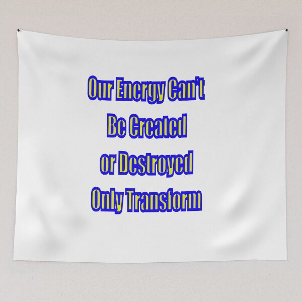 Item preview, OUR ENERGY CANT BE CREATED OR DESTROYED, ONLY TRANSFORMED designed and sold by CUTESTUFFnow.