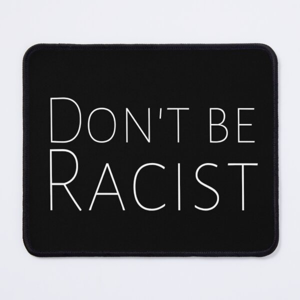 Item preview, Don't Be Racist Anti-Racism Black Pride Motivation Inspiration Freedom Open Minded Man's & Woman's T-Shirt designed and sold by Wanneer T-shirts Praten.