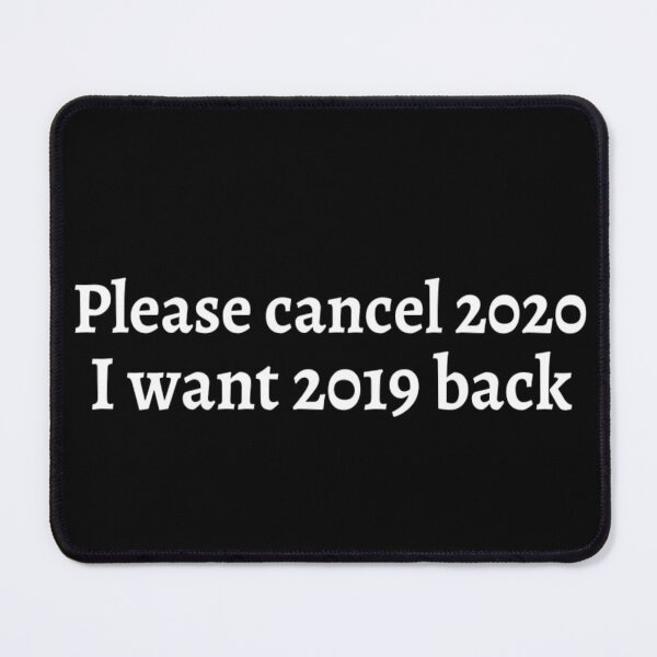 Item preview, Please Cancel 2020 I Want 2019 Back Sarcastic Angry Funny Typed Hilarious MEMES Man's & Woman's T-Shirt designed and sold by Wanneer T-shirts Praten.