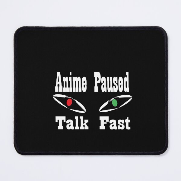 Item preview, Anime paused talk fast designed and sold by saidaone.