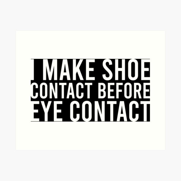 Item preview, I Make Shoe Contact Before Eye Contact ,Funny Saying designed and sold by tayla2961.