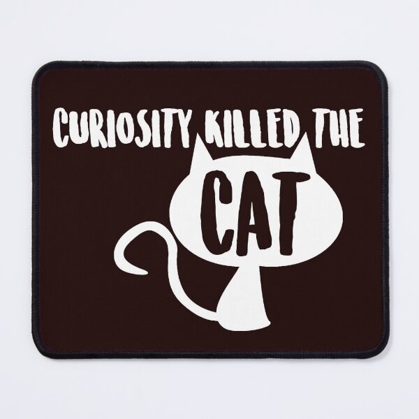 Item preview, Curiosity Killed the Cat designed and sold by Capiral Bucketlist.