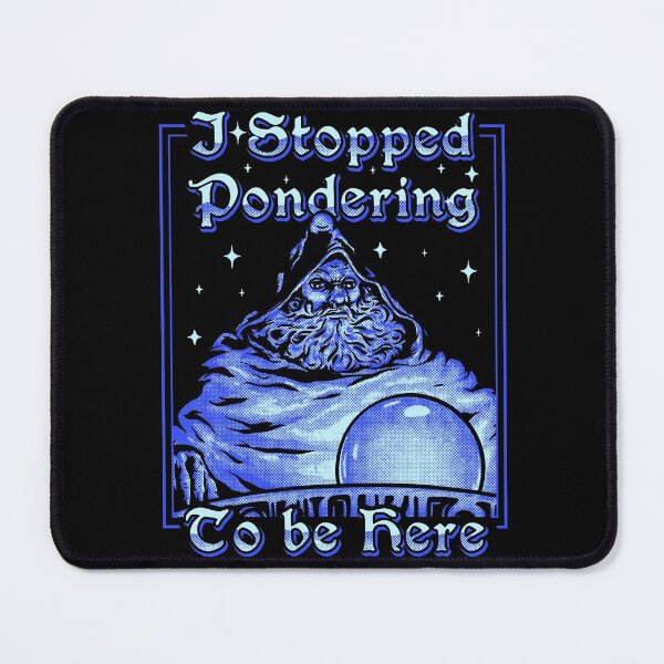 Item preview, I Stopped Pondering To Be Here | Orb Ponderer - Pondering Orb Wizard with Magic Ball Magician Game Gaming Quote Saying MEME  designed and sold by Any Color Designs.