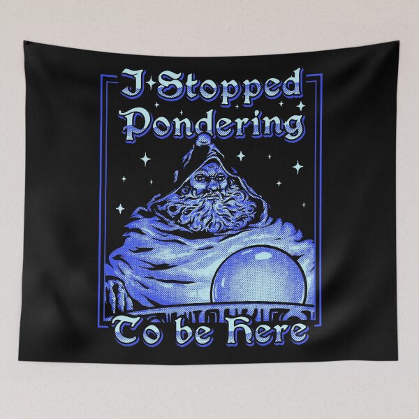 Item preview, I Stopped Pondering To Be Here | Orb Ponderer - Pondering Orb Wizard with Magic Ball Magician Game Gaming Quote Saying MEME  designed and sold by Any Color Designs.