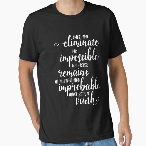 Item preview, Once You Eliminate The Impossible, Whatever Remains, No Matter How Improbable, Must Be The Truth designed and sold by acupoftee.