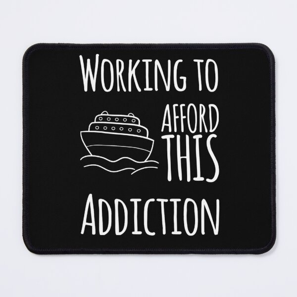 Item preview, Working to afford this addiction cruise edition designed and sold by DylAtho8.