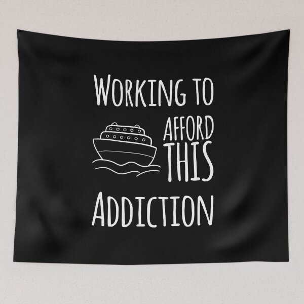Item preview, Working to afford this addiction cruise edition designed and sold by DylAtho8.