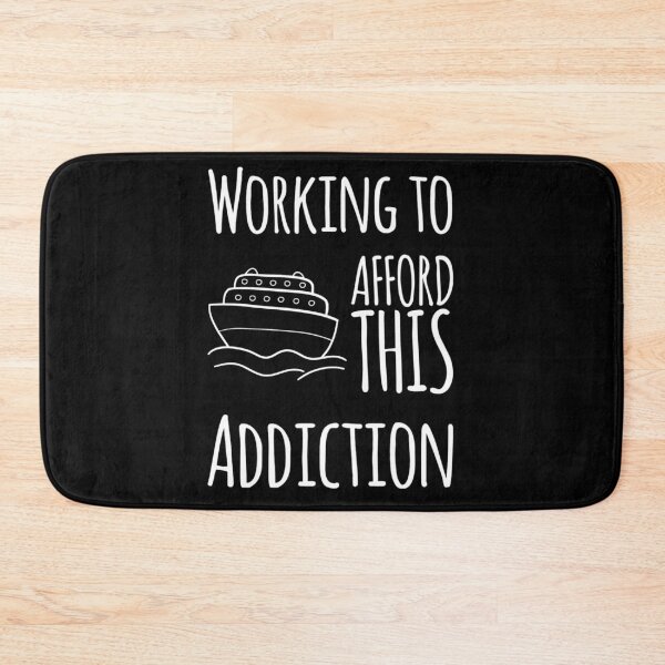 Item preview, Working to afford this addiction cruise edition designed and sold by DylAtho8.