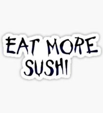 Eat More Sushi Sticker