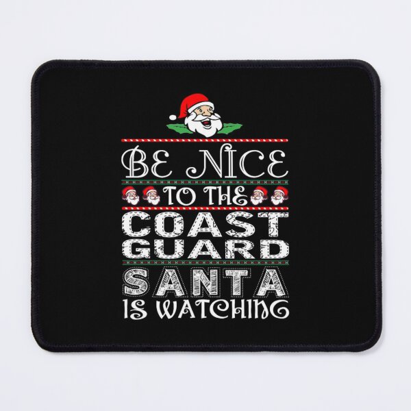 Item preview, Be Nice To Coast Guard Santa Is Watching  designed and sold by aryagiri.