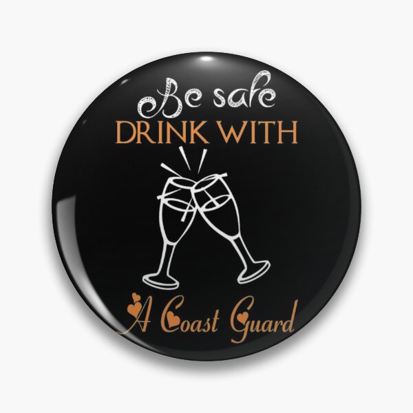 Item preview, Be Safe Drink With A Coast Guard  designed and sold by aryagiri.