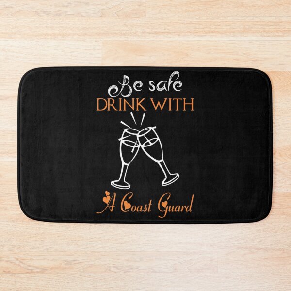 Item preview, Be Safe Drink With A Coast Guard  designed and sold by aryagiri.