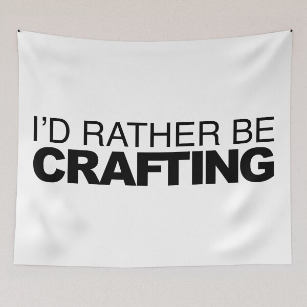 Item preview, Id rather be Crafting designed and sold by LudlumDesign.