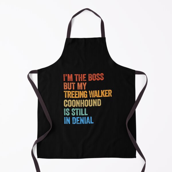 Item preview, I'm The Boss Treeing Walker Coonhound Still In Denial designed and sold by Guarddogdrive.