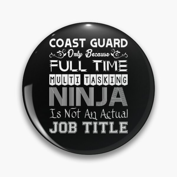 Item preview, Coast Guard FullTime Multitasking Ninja Job Title  designed and sold by aryagiri.