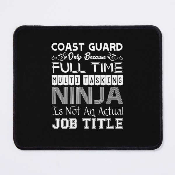 Item preview, Coast Guard FullTime Multitasking Ninja Job Title designed and sold by aryagiri.