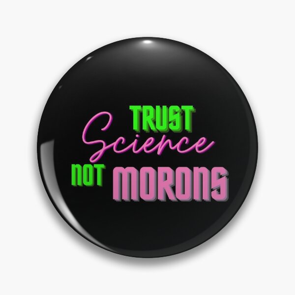 Item preview, Trust science not morons designed and sold by Seoul26.