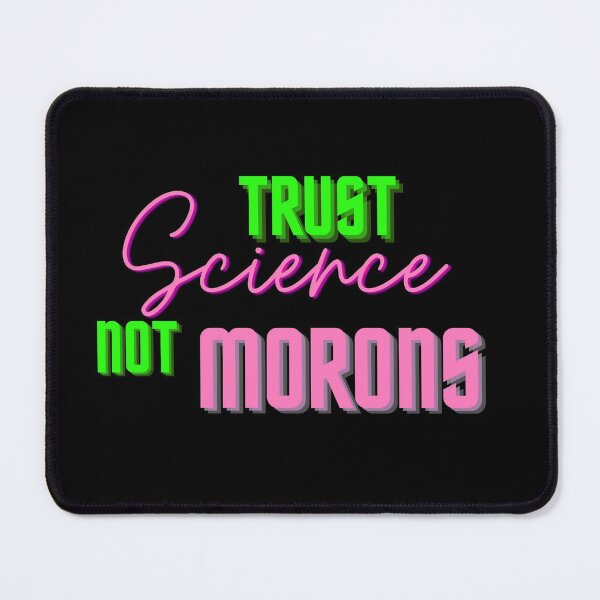 Item preview, Trust science not morons designed and sold by Seoul26.