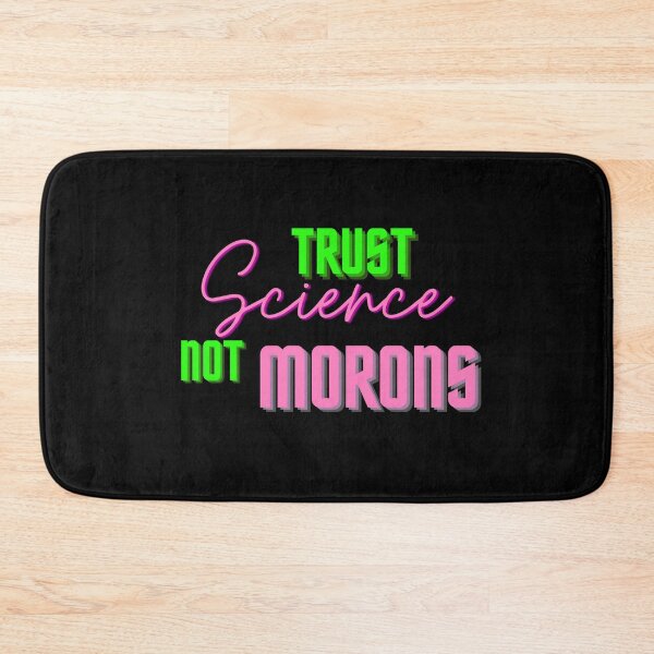 Item preview, Trust science not morons designed and sold by Seoul26.