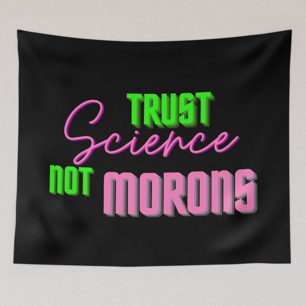 Item preview, Trust science not morons designed and sold by Seoul26.