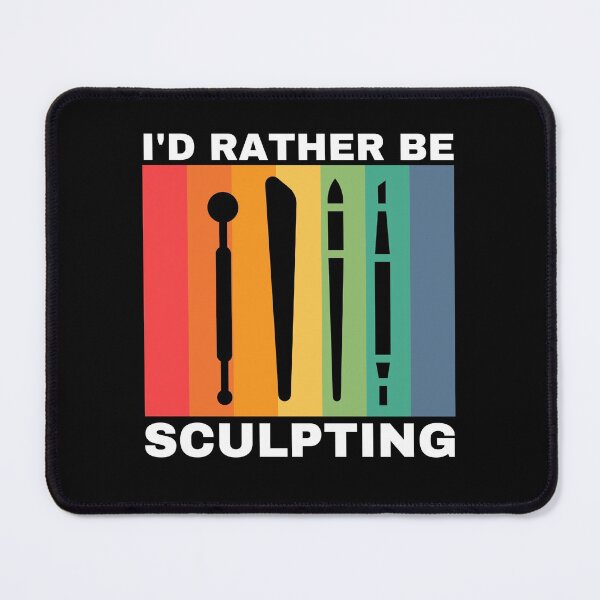 Item preview, I'd Rather Be Sculpting designed and sold by Crafty-Mornings.