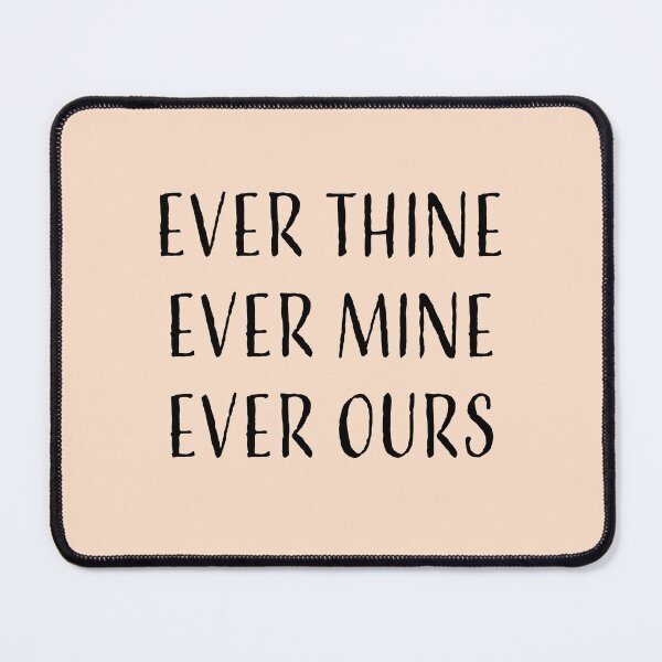 Item preview, Ever Thine, Ever Mine, Ever Ours designed and sold by platinumknuckle.