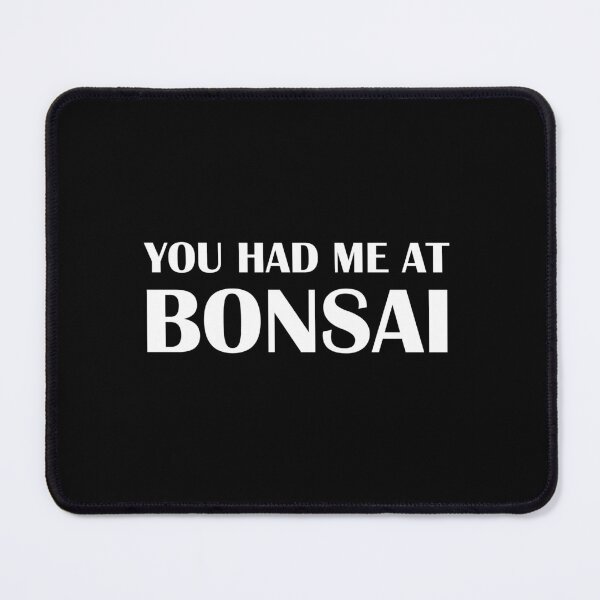 Item preview, You Had Me At Bonsai designed and sold by Magartes.