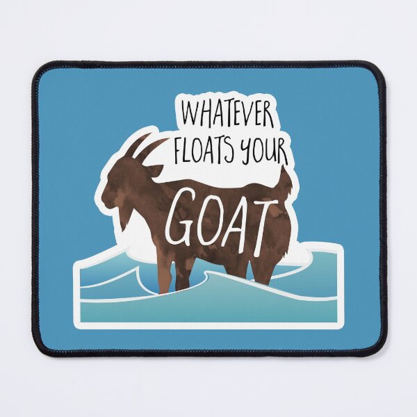 Item preview, Whatever floats your goat! funny saying, goat, pun designed and sold by hitechmom.